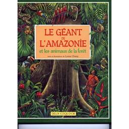 Le Géant de l'Amazonie et les animaux de la forêt | Cherry, Lynne