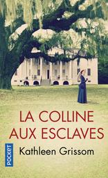 La colline aux esclaves / Kathleen Grissom | Grissom, Kathleen. Auteur