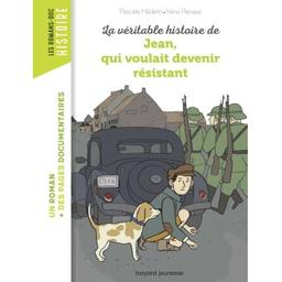 La véritable histoire de Jean, qui voulait devenir résistant / Pascale Hédelin | Hédelin, Pascale. Auteur