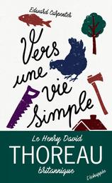 Vers une vie simple / Edward Carpenter | Carpenter, Edward (1844-1929). Auteur