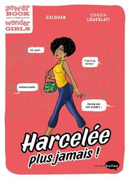 Harcelée ? Plus jamais ! / De Calouan, Illustrations de Chadia LOUESLATI | Calouan. Auteur