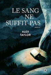 Le sang ne suffit pas / Taylor Alex | 