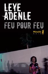 Feu pour feu / Leye Adenle | 