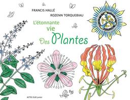 L'étonnante vie des plantes / Francis Hallé, Rozenn Torquebiau | Hallé, Francis (1938-....). Auteur