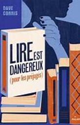 Lire est dangereux : pour les préjugés / Dave Connis | Connis, Dave. Auteur