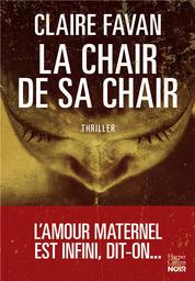 La chair de sa chair / Claire Favan | Favan, Claire. Auteur