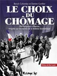 Le choix du chômage / une enquête de Benoît Collombat et Damien Cuvillier | Collombat, Benoît (1970-..). Auteur