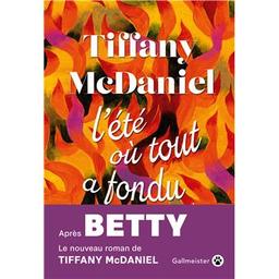 L'été où tout a fondu / Tiffany McDaniel | McDaniel, Tiffany. Auteur