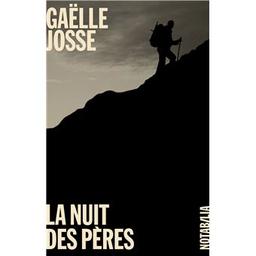 La nuit des pères / Gaëlle Josse | Josse, Gae[u0308]lle (1960-..) - romancière. Auteur