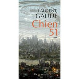 Chien 51 / Laurent Gaudé | Gaudé, Laurent (1972-..). Auteur