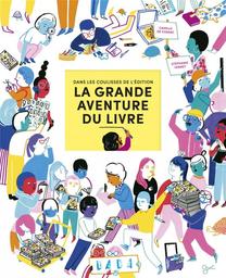 La grande aventure du livre : dans les coulisses de l'édition / Stéphanie Vernet | Vernet, Stéphanie. Auteur