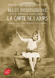 Miss Peregrine et les enfants particuliers : La carte des jours. 4 / Ransom Riggs | Riggs, Ransom. Auteur