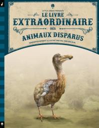 Le livre extraordinaire des animaux disparus / texte, Barbara Taylor | Taylor, Barbara (1954-....). Auteur