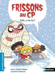 Frissons au CP : Yeti,y es-tu? / texte d'Anne-Gaëlle Balpe | Balpe, Anne-Gaëlle. Auteur