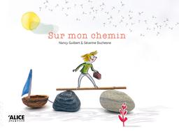 Sur mon chemin / De Nancy Guilbert, Illustrations de Séverine Duchesne | Nancy Guilbert, Nancy (1974-...). Auteur