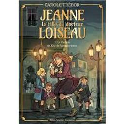 jeanne la fille du docteur loiseau : Le cadeau de kiki de Montparnasse / Carole Trébor. 1 | Trebor, Carole. Auteur