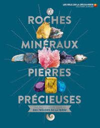 Roches, minéraux, pierres précieuses : une encyclopédie visuelle des trésors de la Terre / [écrit par Dan Green] | Green, Dan (19..-....) - auteur jeunesse. Auteur