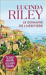 Le Domaine de l'héritière / De Lucinda Riley, Traduit par Jocelyne Barsse | Riley, Lucinda (1971-....). Auteur